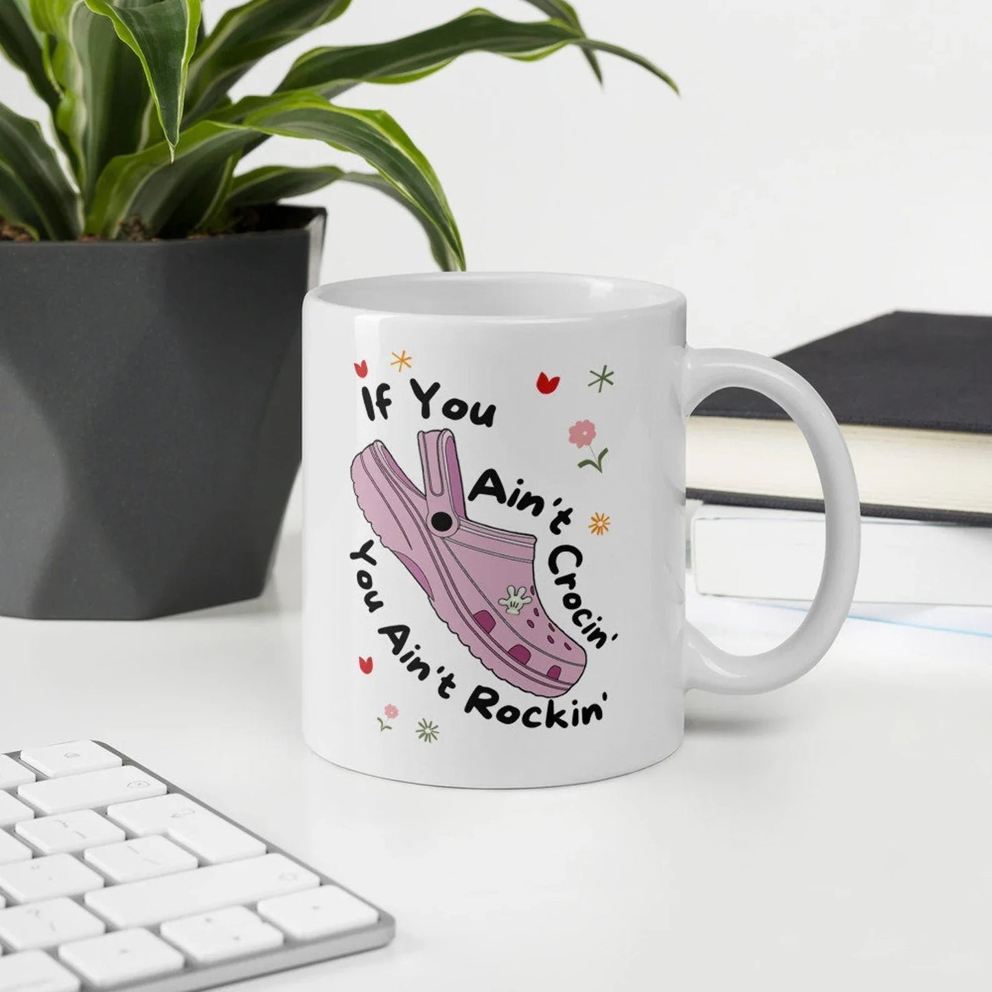 If You Ain't Crocin Coffee Mug