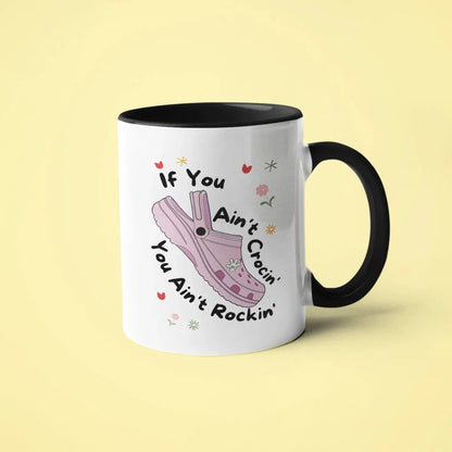 If You Ain't Crocin Coffee Mug
