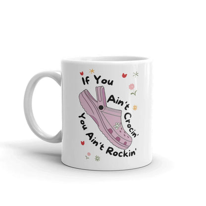 If You Ain't Crocin Coffee Mug